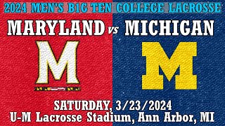 2024 Lacrosse Maryland vs Michigan (Full Game) 3/23/24 Men's Big Ten Conference College Lacrosse