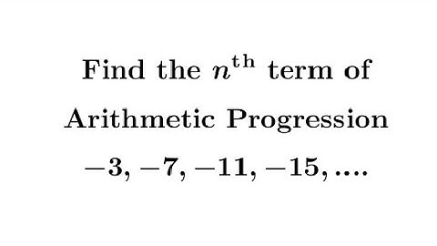 Arithmetic Progression || Find the nth term of -3,-7,-11,-15,.....