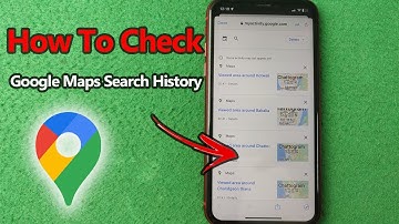 How to Check Google Maps Search History | Full Guide