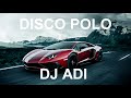 🔥🔥🔥 DISCO POLO BASS BOOSTED🔥🔥🔥  DJ ADI 🔥🔥🔥