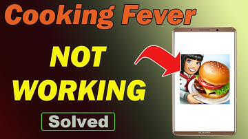Fix Cooking Fever App Not Working and Not Open Problem in Android Phone