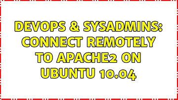 DevOps & SysAdmins: connect remotely to apache2 on ubuntu 10.04