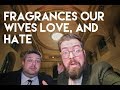 Fragrances our wives love, and hate