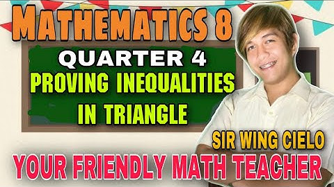 PROVING INEQUALITIES IN TRIANGLE - MATHEMATICS 8 | Wing Cielo