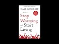 How to stop worrying and start living  dale carnegie