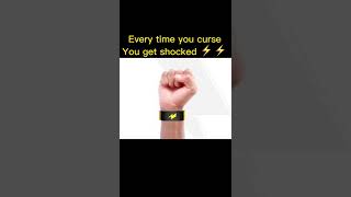 Every time you curse you get shocked . . .