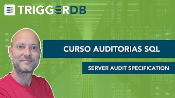 Curso Auditorias SQL: 03   Server Audit Specification