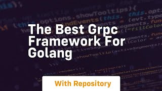 the best grpc framework for golang