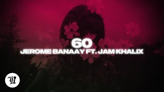 Jerome Banaay - 60 (feat. Jam Khalix)