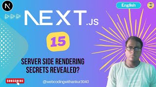 NextJs 15  : Server Side Rendering SECRETS REVEALED?