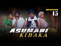 ASUMANI KIBAKA Ep 15