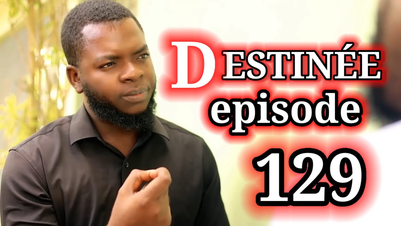 DESTINÉE , EPISODE 129
