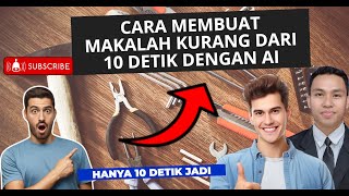 CARA MEMBUAT MAKALAH KURANG DARI 10 DETIK DENGAN AI