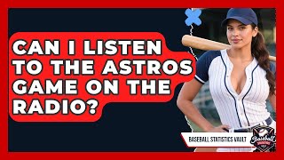 Can I Listen to the Astros Game on the Radio Baseball Statistics Vault News