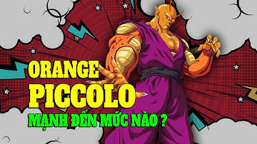 [DRAGONBALL] Orange Piccolo Mạnh Đến Mức Nào ?