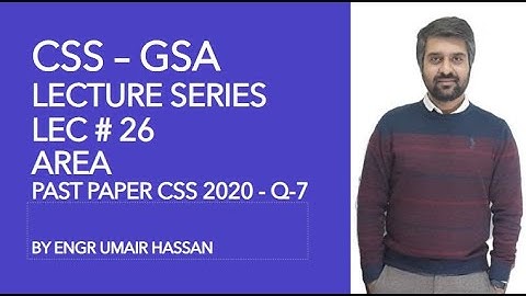 CSS GSA Lecture Series - Lec No # 26 - CSS 2020 Q7 Part b- Area - Umair Hassan || 2020