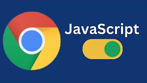 How to enable and disable JavaScript in Google Chrome