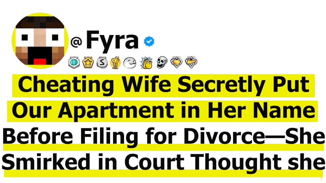 Cheating Wife Secretly Put Our Apartment in Her Name Before Filing for Divorce—She Smirked in Court