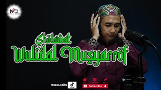 SHOLAWAT WULIDAL MUSYARROF || Bikin Hati Tenang Dan Damai