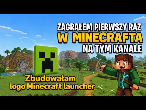 Pierwszy raz zagrałem w MINECRAFTA na tym kanale (Zbudowałem logo minecraft launcher)