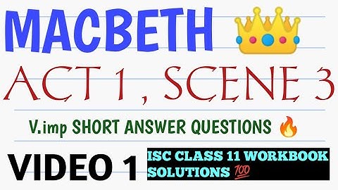 ISC | CLASS 11| NEW SYLLABUS| WORKBOOK SOLUTIONS| MACBETH ACT 1 SCENE 3 | SHORT ANSWER QUESTIONS 🎖️