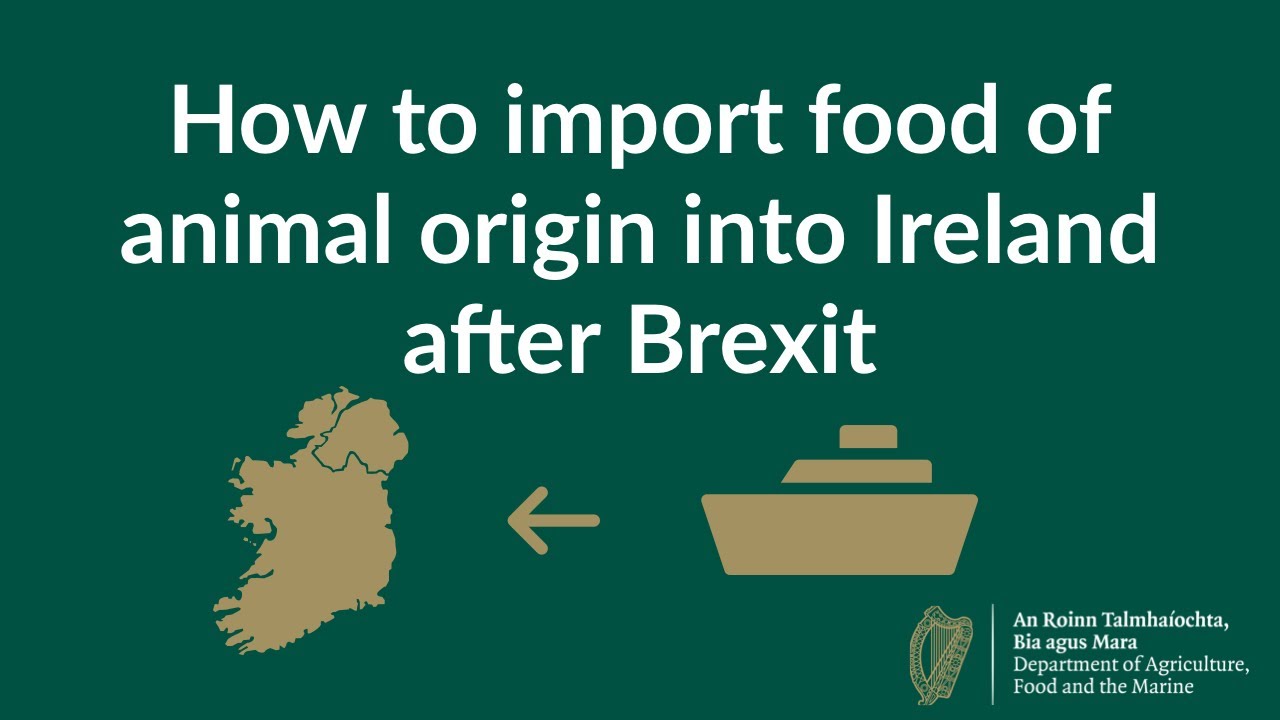How to Import Food of Animal Origin into Ireland after Brexit YouTube