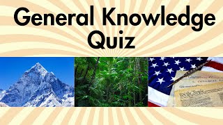 30 General Knowledge Questions! How Good is Your General Knowledge?