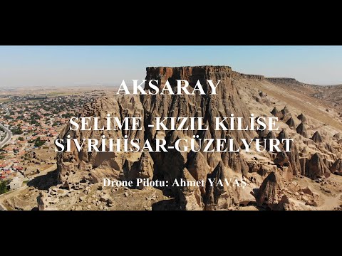 Drone ile Havadan Aksaray Selime-Kızıl Kilise-Sivrihisar-Güzelyurt (Kaliteyi Artırarak izleyiniz)