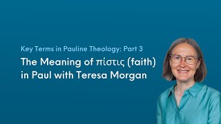 The Meaning of ฯฮฏฯฯฮนฯ (faith) in Paul with Teresa Morgan (Key Terms in Pauline Theology: Part 3)