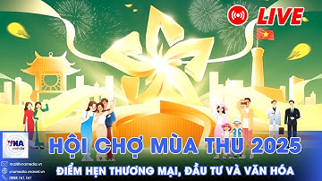 🔴TRỰC TIẾP: Hội chợ mùa thu 2025: Điểm hẹn thương mại, đầu tư và văn hóa - VNAMedia