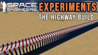 Space Engineers Experiments : The Highway Build