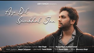 Aye Dil Sambhal Jaa - Dev Singh I Official Music Video I New Indie Song