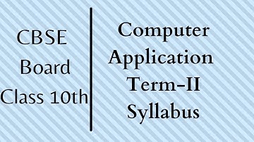 Computer Application Class 10th Term-2 Syllabus CBSE Board || 10th CBSE Term-2 Computer Syllabus