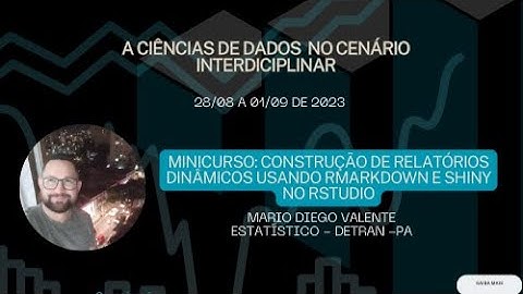 XXVIII SEMEST - Construção de Relatórios Dinâmicos usando Rmarkdown e Shiny no RStudio - Dia 1
