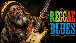 Reggae Blues  Soulful Rasta Guitar Vibes  Emotional Blues U0026 Reggae Fusion