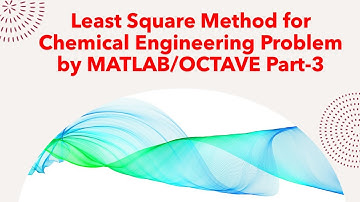 Least square method for chemical engineering Problem by MATLAB/OCTAVE Part-3