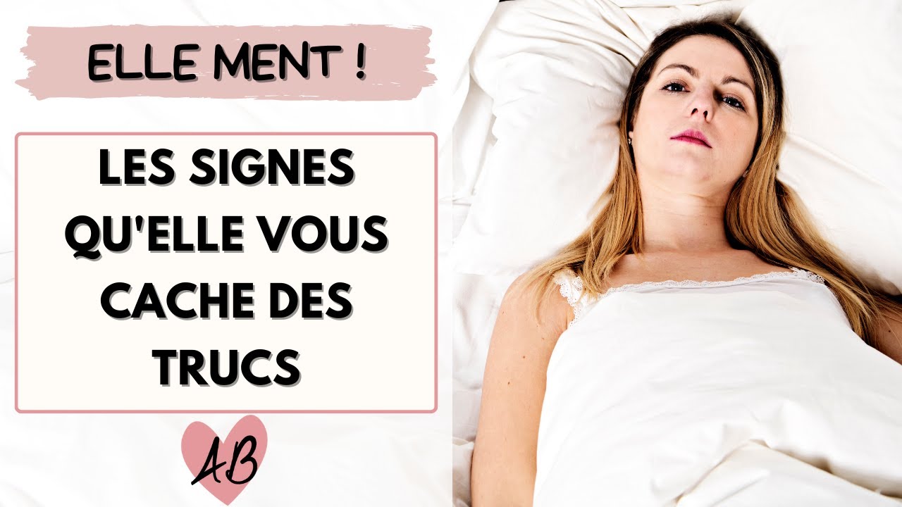 Les signes qu' ELLE VOUS MENT ou qu'elle CACHE QUELQUE CHOSE