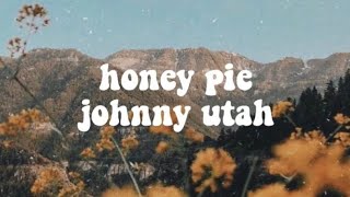 honey pie - johnny utah lyrics