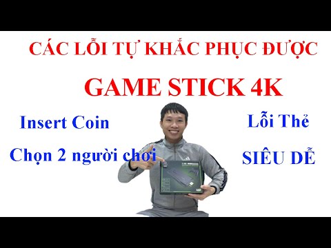 Hướng dẫn các lỗi tự khắc phục được cho GAME STICK 4K siêu dễ