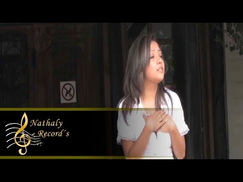 Nathaly Silvana - Tu fuiste padre y madre ( Video Oficial )