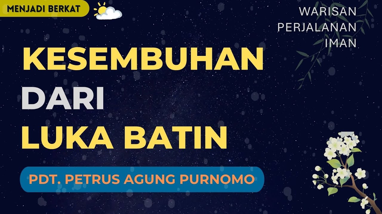 Pdt. Petrus Agung - Kesembuhan Dari Luka Batin