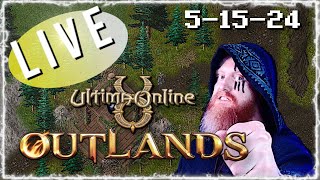 5-15-24 ULTIMA ONLINE | LIVESTREAM | UO Outlands BEST MMORPG 2024