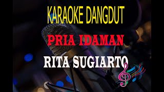 Karaoke Pria Idaman - Rita Sugiarto  (Karaoke Dangdut Tanpa Vocal)