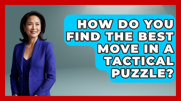 How Do You Find The Best Move In A Tactical Puzzle? - The Chess Codex