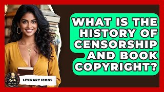 What Is The History Of Censorship And Book Copyright? - Literary Icons