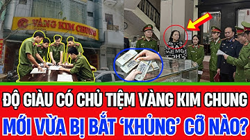 BẮT VỢ CHỒNG CHỦ TIỆM VÀNG KIM CHUNG THANH HOÁ : Doanh thu khủng 5000 tỷ nhưng trốn thuế!