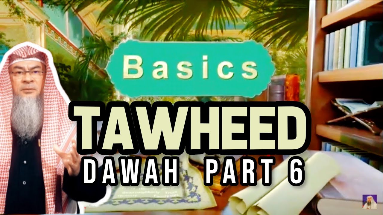 Tavheed 2 Dawah: Tawheed #2 (Basics Part 6) - Sheikh Assim Al Hakeem - YouTube