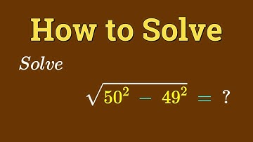How to Solve √50² − 49² in Seconds No Calculator Needed!