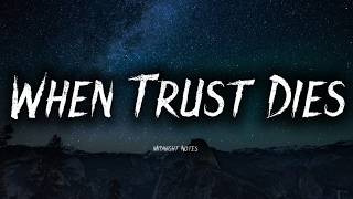 When Trust Dies Love Dies With It   Midnight Notes  S
