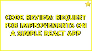 Code Review: Request for improvements on a simple React app